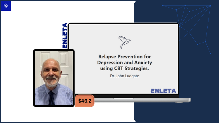 Relapse Prevention for Depression and Anxiety using CBT Strategies by Dr. John Ludgate Relapse Prevention for Depression and Anxiety using CBT Strategies